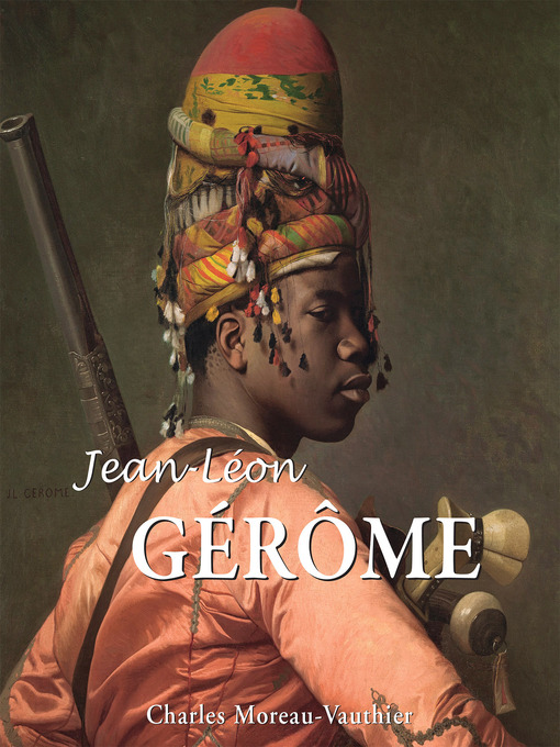 Title details for Jean-Léon Gérôme by Charles Moreau-Vauthier - Available